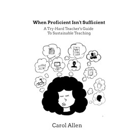 When Proficient Isn't Sufficient: A Try-Hard Teacher's Guide to Sustainable Teaching