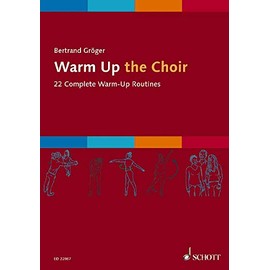 Warm Up the Choir: 22 Complete Warm-Up Routines