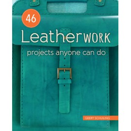 46 Leatherwork Projects Anyone Can Do