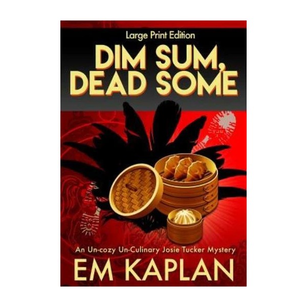 Dim Sum, Dead Some (Large Print): A Josie Tucker Mystery