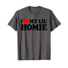 I Love My Lil' Homie T-Shirt
