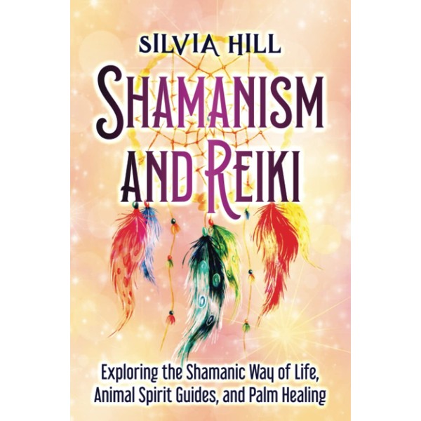 Shamanism and Reiki: Exploring the Shamanic Way of Life, Animal
