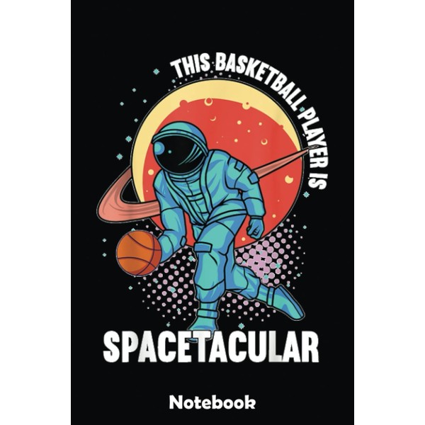 Basketball Astronaut Slam Dunk Space Galaxy Dunkin Notebook: Basketball Themed