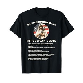 The 10 Commandments of Republican Jesus Christian T-Shirt