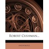 Robert Cushman...
