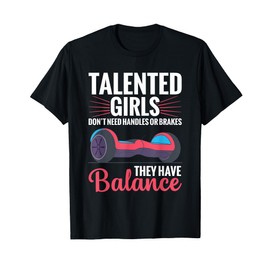 Hoverboarding Girls One Wheel Hoverboard Electric Scooter T-Shirt