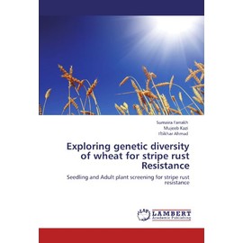 Exploring genetic diversity of wheat for stripe rust Resistance: Seedling and Adult plant screening for stripe rust resistance