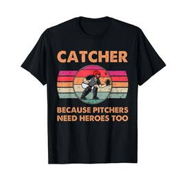 Baseball Catcher Because Pitchers Need Heroes Too Vintage T-Shirt