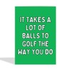 It Takes A Lot Of Balls Funny Golf Card