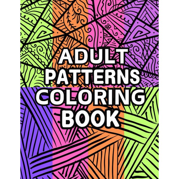 Adult Patterns Coloring Book: 50 Full Pages Patterns Design 8.5x11”