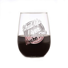 Shut Up Liver You'Re Fine Engraved Stemless Wine Glasses - Set Of 4