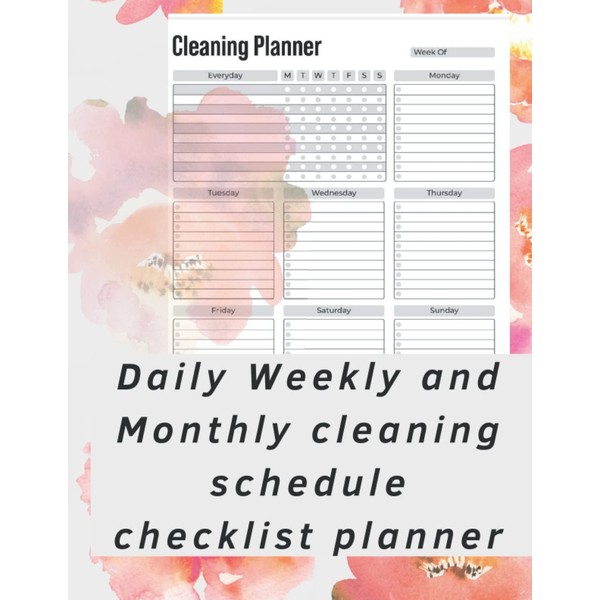 Daily Weekly and Monthly cleaning schedule checklist planner: Organizer |