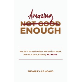 Amazing (Not Good) Enough: We do it to each other. We do it at work. We do it to our family. NO MORE.