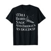 Will Burn Sage and Bridge as Needed T-Shirt