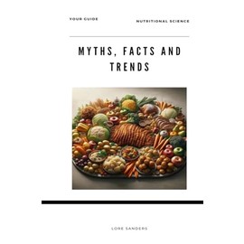  Myths, Facts And Trends: Nutritional Science