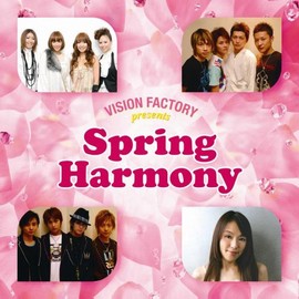 SPRING HARMONY~VISION FACTRY presents