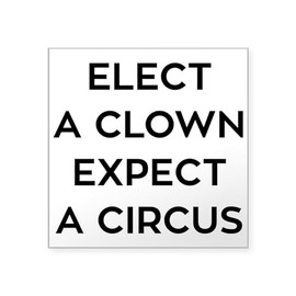 CafePress Anti Trump Elect A Clown Square Sticker 3 X 3 Square Bumper Sticker Car Decal