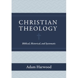 Christian Theology: Biblical, Historical, and Systematic
