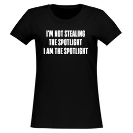 I'm not Stealing The Spotlight-I am The Spotlight. - Women's Soft & Comfortable Junior Cut T-Shirt CP05 Black