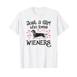 JUST A GIRL WHO LOVES WIENERS Dogs Funny Dachshund Owner Mom T-Shirt