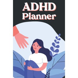 ADHD PLANNER: A Daily mood & Behavior tracker and life organizer for adults, great tool to set, organize and focus on your goals. 6” x 9” 120 Pages