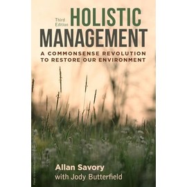 Holistic Management, Third Edition: A Commonsense Revolution to Restore Our Environment