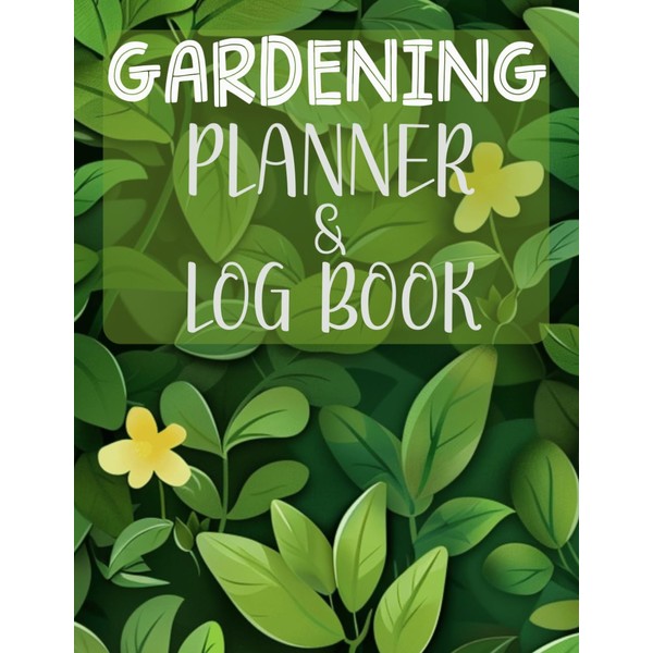 Gardening Journal Planner and Log Book: Comprehensive Guide for Companion