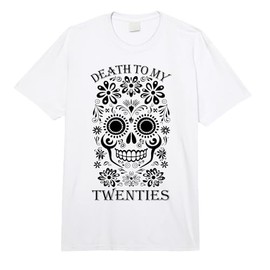 Death to My Twenties 30th Birthday 30 yr Old Floral Skeleton Comfort Colors Adult Heavyweight T-Shirt