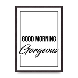 Lithobee - Good Morning Gorgeous - Printed Wall Art Design in Sizes A2, A3 & A4 Framed in a Stylish Quality Coloured Frame or Unframed (A2 Black Saw Cut Grain Frame)