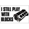 I Still Play with Blocks Sticker (Engine v8 Mechanic Rat