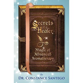 Secrets of a Healer - Magic of Advanced Aromatherapy: 9