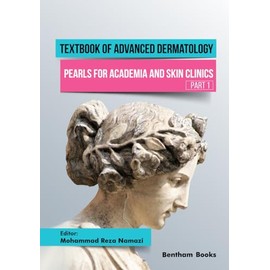 Textbook of Advanced Dermatology: Pearls for Academia and Skin Clinics (Part 1)
