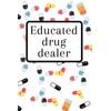 Educated Drug Dealer: Pharmacist Notebook