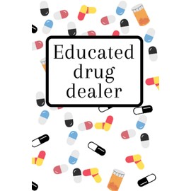 Educated Drug Dealer: Pharmacist Notebook