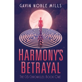 Harmony's Betrayal: Book One of the C6 Chronicles