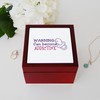 CafePress Warning: Can Become Addictive Memory Keepsake Jewelry Box, 5"x5"x3.75"