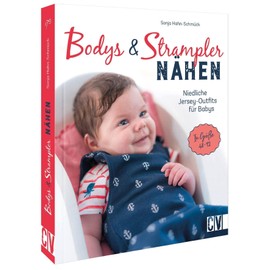 Mit Jersey nähen – Bodys und Strampler für Babys nähen: Niedliche Jersey-Outfits in Größe 44-92. Nähanleitung mit Schnittmuster.