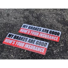 VISX My Brakes are good how's your Insurance Bumper Sticker Vinyl Decal JDM funny