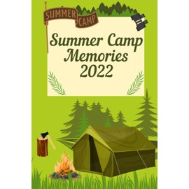 Summer Camp Journal Memories 2022: Camp Journal, Camp Notebook, Camp Journal for Girls and Boys, Kids Camping Journal, Teen Girl Summer Camp 2022, 120 Pages, Lined Paper, 6 X 9".