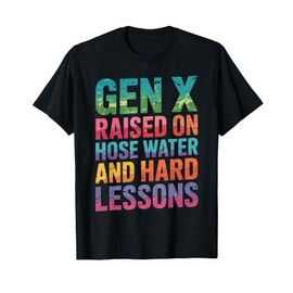 Raised on Hose Water and Hard Lessons. Funny T-Shirt
