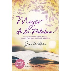 Mujer de la palabra | Woman of the Word: Cómo estudiar la Biblia con mente y corazón