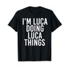 I'M LUCA DOING LUCA THINGS Funny Birthday Name Gift Idea