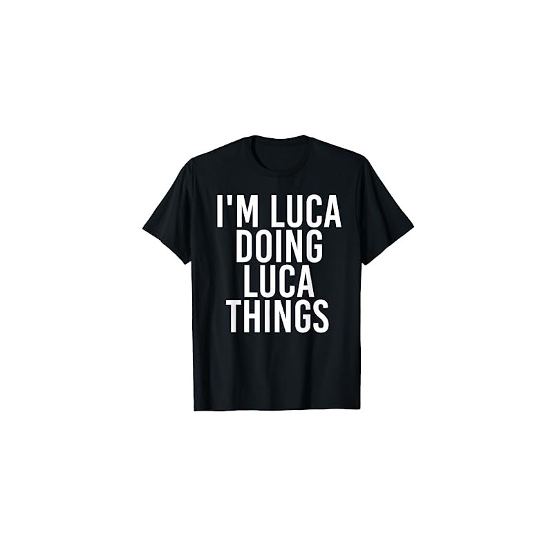 I'M LUCA DOING LUCA THINGS Funny Birthday Name Gift Idea
