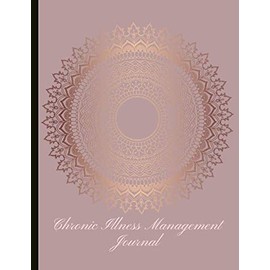 Chronic Illness Management Journal: Beautiful Journal With Pain, Symptom and Mood Trackers Food Logs,, Quotes, Mindfulness Exercises, Gratitude Prompts and more.