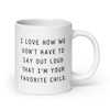 I'm your favorite Child White glossy mug