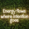 Energy Flows Where Intention Goes Neon Sign – Warm White