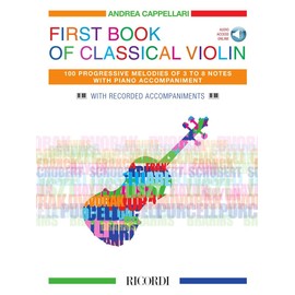 First Book of Classical Violin: 100 Progressive Melodies of 3 to 8 Notes with Piano Accompaniment