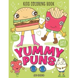 Yummy Puns: A Super Sweet Funny Food Kids Coloring Book