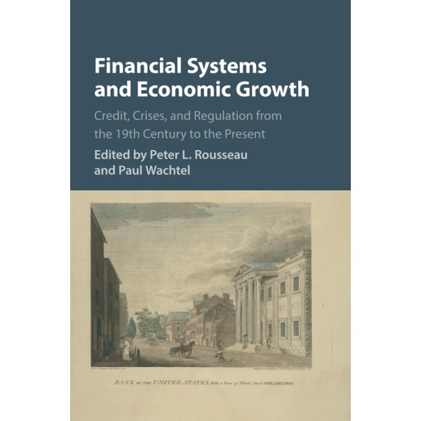 Financial Systems and Economic Growth: Credit, Crises, and Regulation from