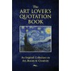 The Art Lover's Quotation Book: An Inspired Collection on Art,